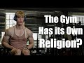 The gym has its own religion