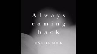 Always Coming Back [One Ok Rock].