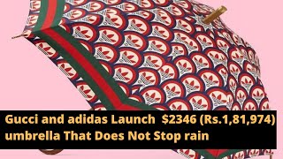 Gucci and adidas Launch  $2346 (Rs.1,81,974) umbrella That Does Not Stop rain #gucci #adidas #chaina