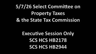5/7/26 Select Committee on Property Taxes & State Tax Commission ES: SCS HCS HB2178 SCS HCS HB2944