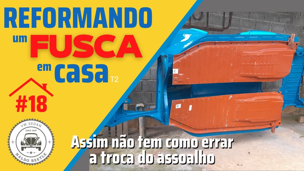 Reformando um Fusca em casa #18 Assoalho do Fusca - Como não errar