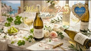 White Wine Bliss 🥂 8 Hours Beautiful Relaxing Music • Chill Evening Wine Playlist 2026