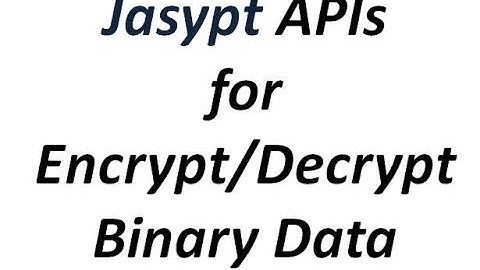 Jasypt Tutorial - Jasypt APIs for encrypt/decrypt Binary Data