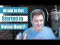 Afraid to Get Started in Voice Over?