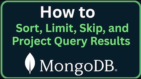 How to Sort, Limit, Skip, and Project Query Results in MongoDB