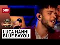 Luca Hänni: Blue Bayou | 100% Schweizer Musik – Paola & Friends | SRF Musik