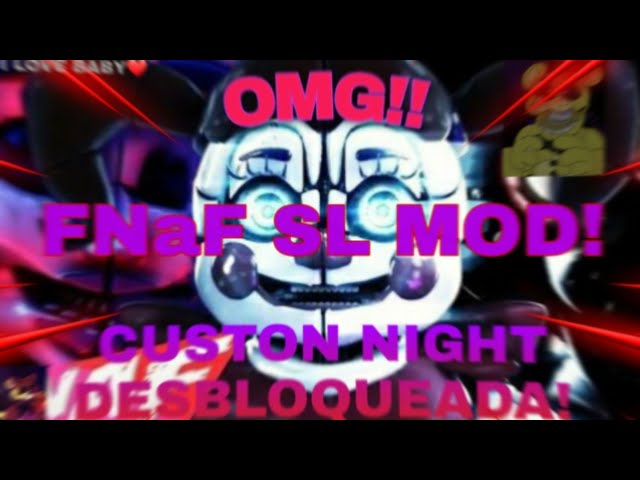 FNaF sl sister location Mod TUDO DESBLOQUEADO E COM A CUSTON NIGHT, Mod  completo e original!! 