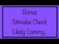 Bonus! Stimulus Checks Likely Coming to You...