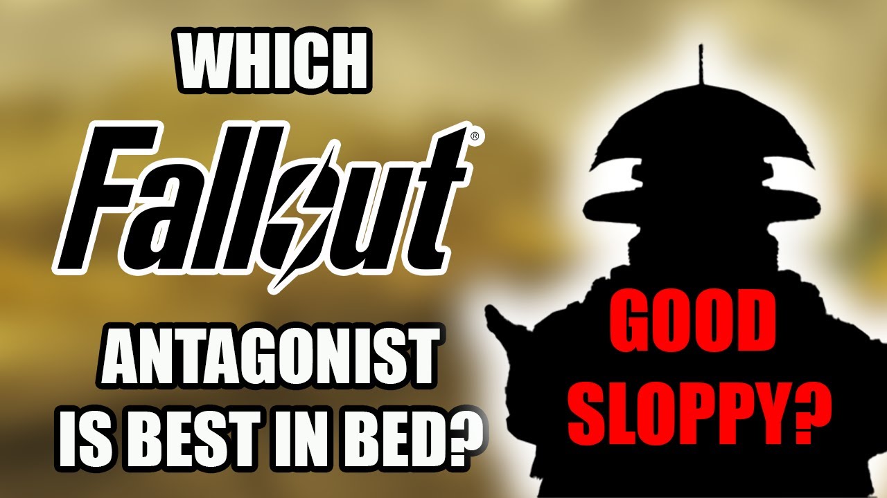 Which Fallout Antagonist would be BEST in bed