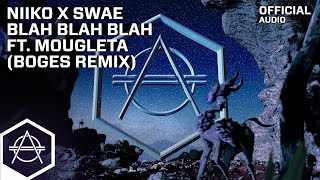 Niiko X Swae - Blah Blah Blah Ft Mougleta Boges Remix Official Audio