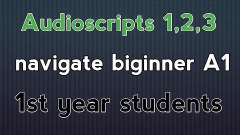 navigate listening and conversation _audio scripts 1,2,3