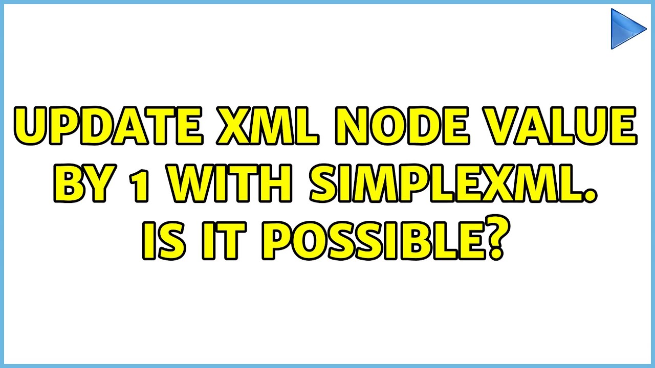 Simplexml Update xml node value by 1 with simplexml. Is it possible? - YouTube