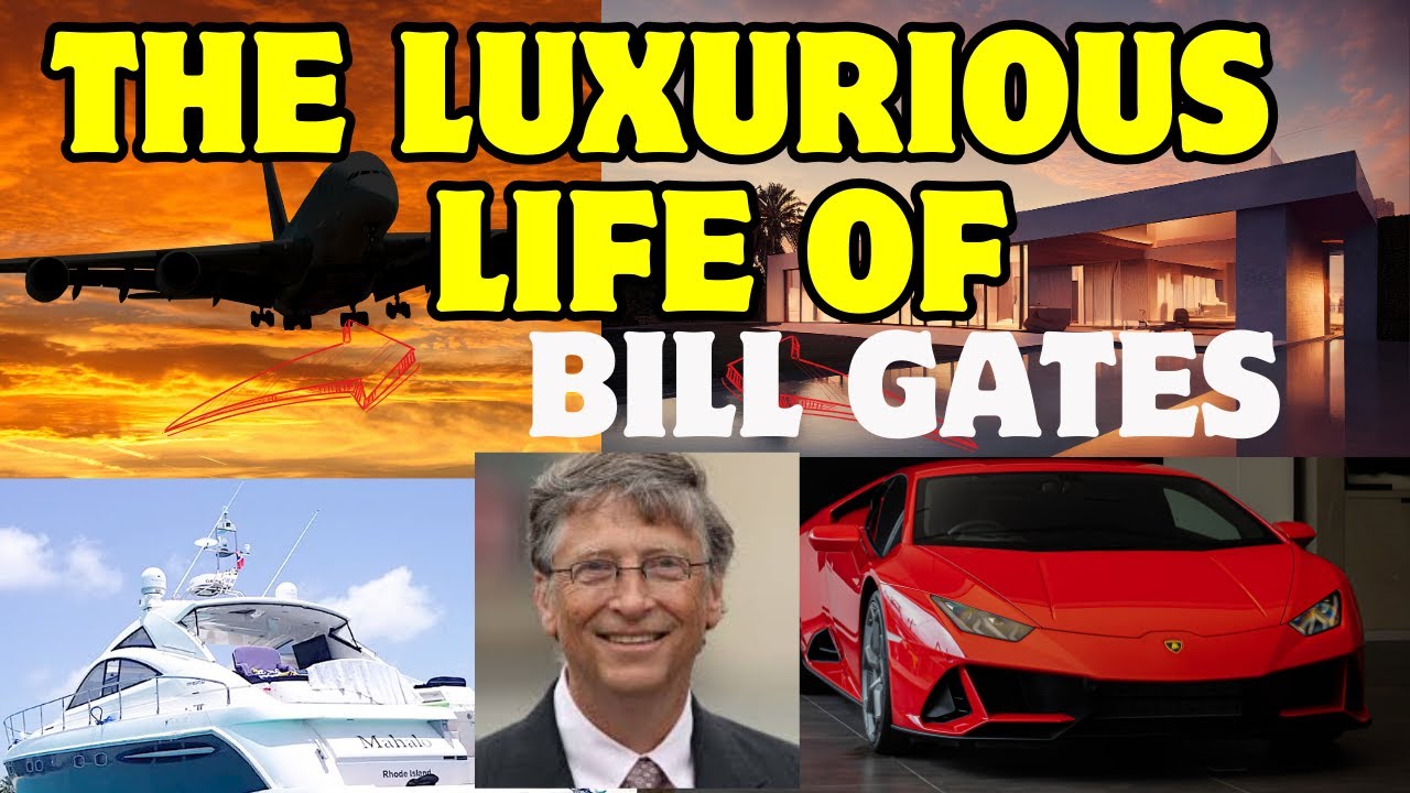 THE LUXURIOUS LIFE OF BILL GATES