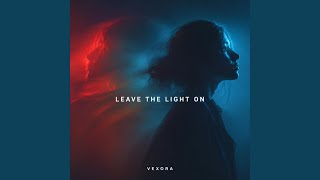 Leave The Light On - VEXORA