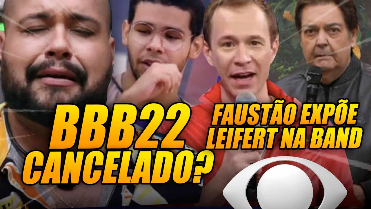 BBB 22 CANCELADO? Globo se desespera com possível FIM + Faustão expõe Tiago Leifert na Band