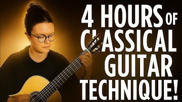 4 HOURS of Classical Guitar Technique – From Beginner to Pro! (All the Essentials)