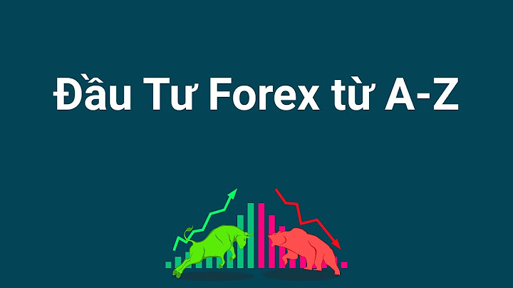 Hướng dẫn Forex từ A đến Z