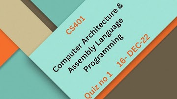 CS401 Computer Architecture & Assembly Language Programming Quiz No 1