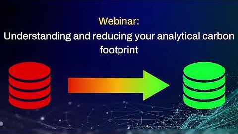 Reducing your analytical carbon footprint [Webinar]