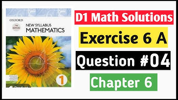 Exercise 6a Question no 4 D1 Maths Oxford New Syllabus Mathematics Chapter 6 Book 1 Math | O-levels