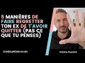 5 MANIÈRES DE FAIRE REGRETTER TON EX DE T