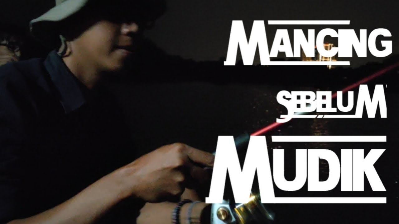 MANCING SEBELUM MUDIK & LEBARAN