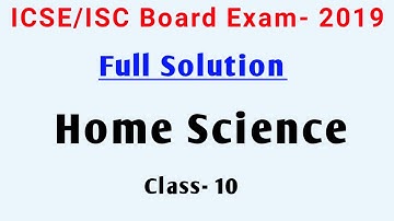 ICSE 10th Home Science Solved Paper 2019 || ISC 10th Home Science Solution 2019