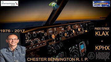 [Prepar3d V4] [P3D] | CHESTER BENNINGTON TRIBUTE FLIGHT | KLAX - KPHX | PMDG 737NGX