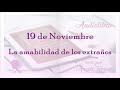 Día 19 de Noviembre “La amabilidad de los extraños“