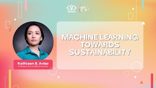 WiTCon 2022 #IntoTheTechverse: Machine Learning Towards Sustainability - Prof. Kathleen B. Aviso