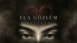 Ela Gözlüm - Bayreoo 