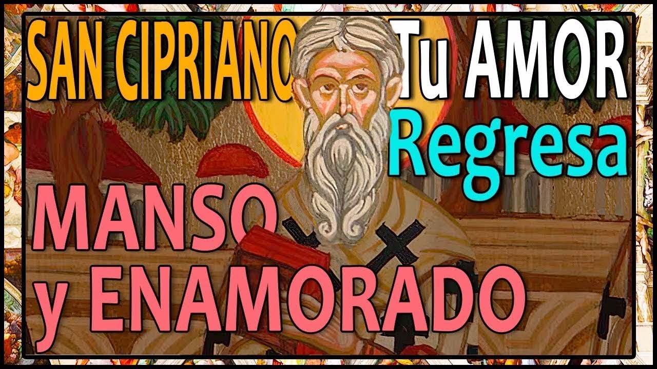 😍 Oración a SAN CIPRIANO para EL AMOR 💕 Cómo ATRAER El AMOR que se FUE ...