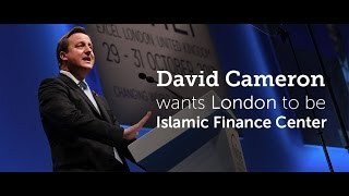 David Cameron wants London to be Islamic Finance Center