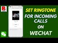 How To Change Ringtone For Incoming Calls On WeChat How To Change Ringtone For Incoming Calls On WeChat