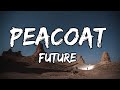 Future - peacoat Lyrics | peacoat Lyrics