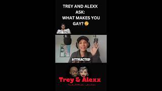Is It Gay If You...? Trey &amp; Alexx Debate