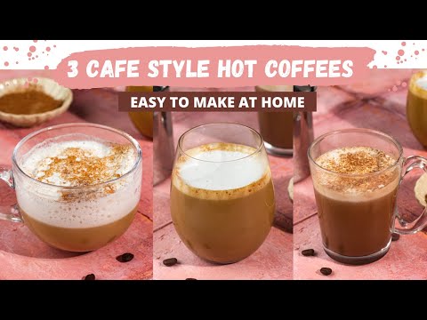 Three Cafe Style Coffees At Home | Simple Hot Coffee Recipes | Cappuccino, Latte, Mocha at Home