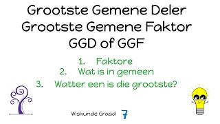 Wiskunde Graad 7 GGD GGF (Grootste Gemene Deler of Grootste Gemene Faktor)