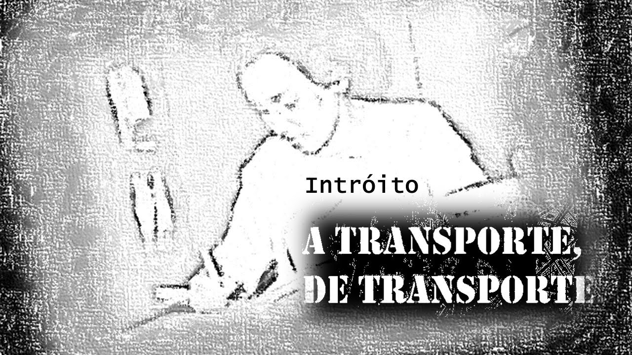 A TRANSPORTE DE TRANSPORTE (intróito)