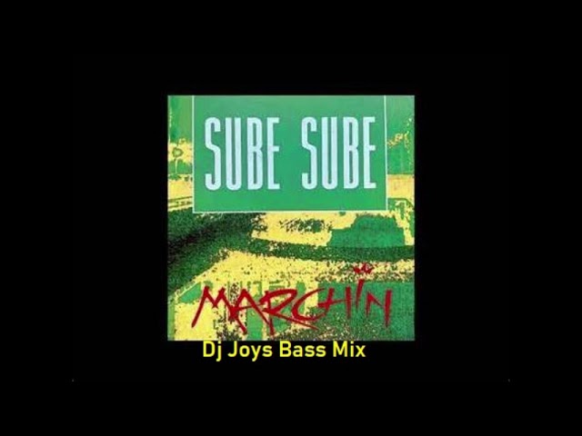 Marchin - Sube Sube ( Dj Joys Bass Mix )