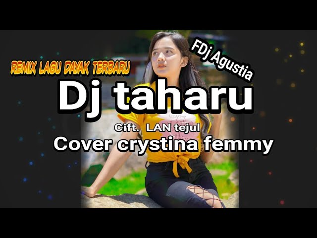 DJ DAYAK TAHARU viral remix | cift.lan tejul, cover by crystina Femmy class=