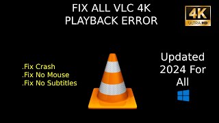 How to Play 4K Video on VLC [Fix crash and no pointer,no sub] 2024/Win10 and 11.