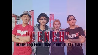 Iwansteep Feat Puad, Amir, Diki ( PAD ) - CENEH