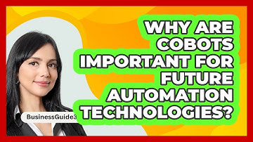 Why Are Cobots Important For Future Automation Technologies? - BusinessGuide360.com