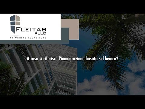 A cosa si riferisce l'immigrazione basata sul lavoro?