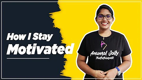 How I stay motivated  | Anumol Jolly Thottathimyalil
