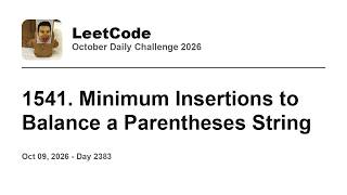 Daily Leetcode #2383: Oct 09, 2026 - 1541. Minimum Insertions to Balance a Parentheses String