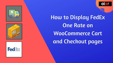How to Display FedEx One Rate on WooCommerce Cart and Checkout pages | Integrate FedEx One Rate