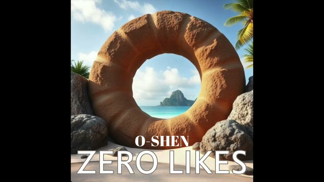 Watch O-SHEN - Zero Likes on YouTube Watch O-SHEN - Zero Likes on YouTube