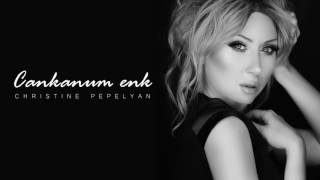  Christine Pepelyan - Cankanum Enk (Audio)   